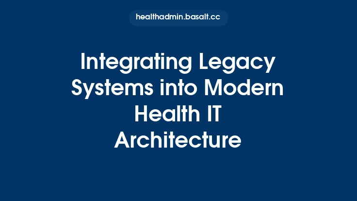 Integrating Legacy Systems into Modern Health IT Architecture Thumbnail