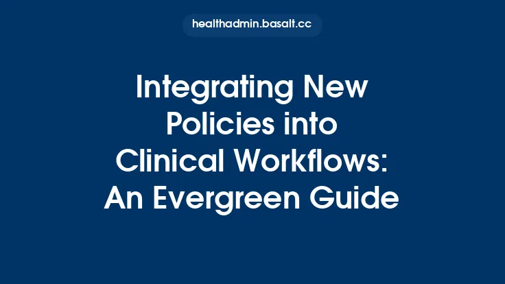Integrating New Policies into Clinical Workflows: An Evergreen Guide Thumbnail