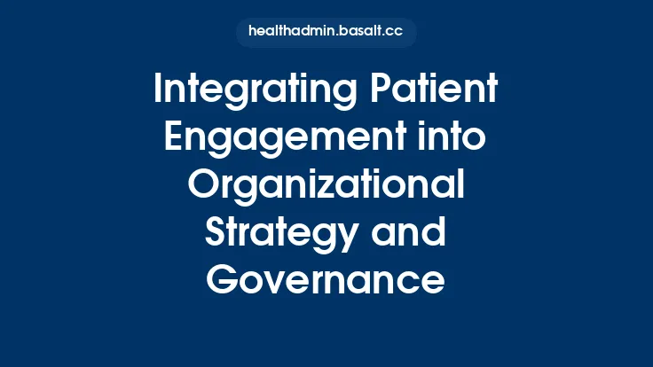 Integrating Patient Engagement into Organizational Strategy and Governance Thumbnail