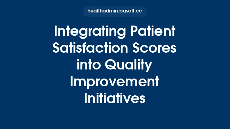Integrating Patient Satisfaction Scores into Quality Improvement Initiatives Thumbnail
