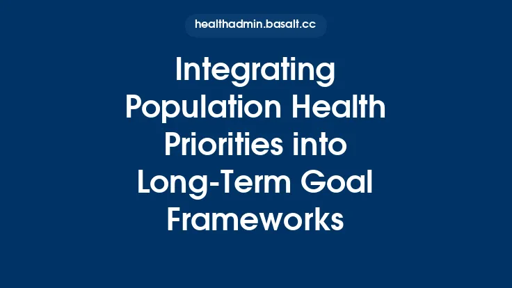 Integrating Population Health Priorities into Long‑Term Goal Frameworks Thumbnail