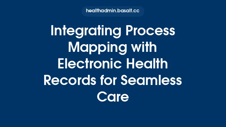 Integrating Process Mapping with Electronic Health Records for Seamless Care Thumbnail