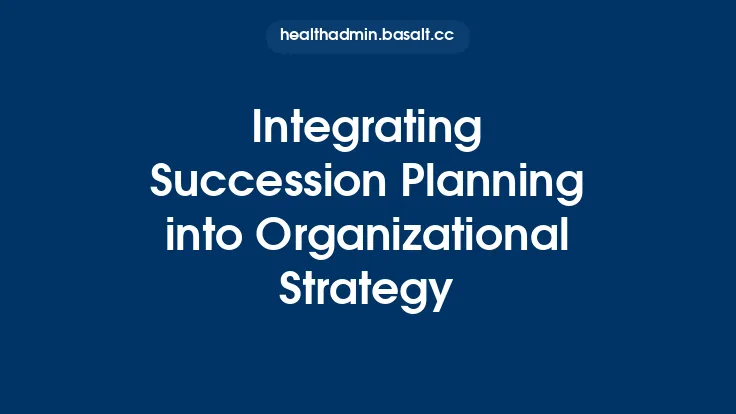 Integrating Succession Planning into Organizational Strategy Thumbnail