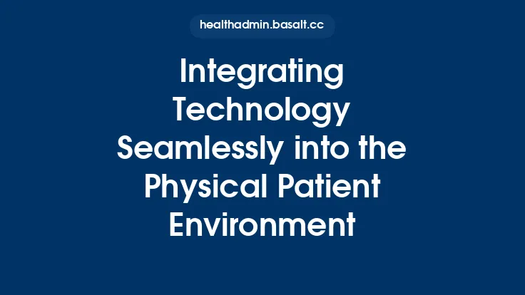 Integrating Technology Seamlessly into the Physical Patient Environment Thumbnail