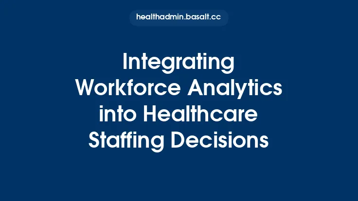 Integrating Workforce Analytics into Healthcare Staffing Decisions Thumbnail
