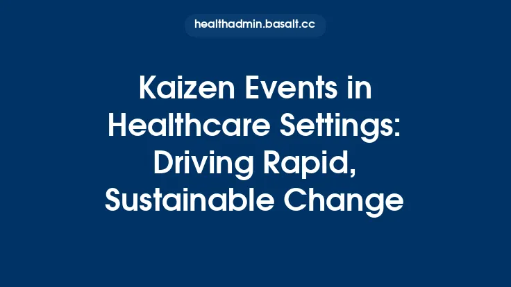 Kaizen Events in Healthcare Settings: Driving Rapid, Sustainable Change Thumbnail