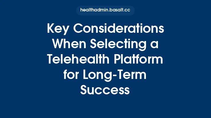 Key Considerations When Selecting a Telehealth Platform for Long‑Term Success Thumbnail