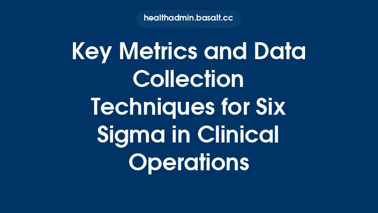 Key Metrics and Data Collection Techniques for Six Sigma in Clinical Operations Thumbnail
