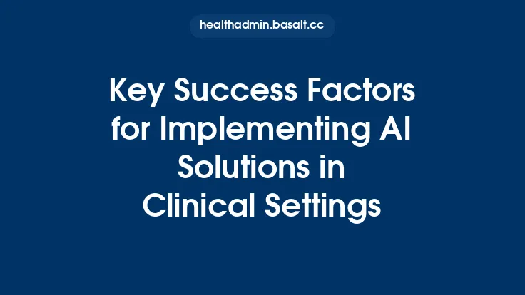 Key Success Factors for Implementing AI Solutions in Clinical Settings Thumbnail