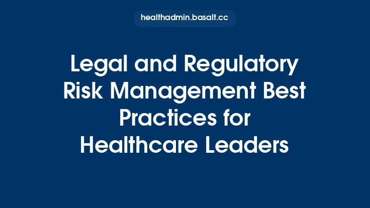 Legal and Regulatory Risk Management Best Practices for Healthcare Leaders Thumbnail