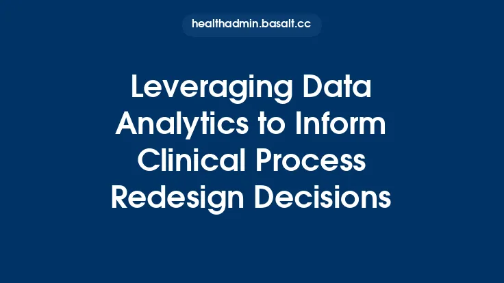 Leveraging Data Analytics to Inform Clinical Process Redesign Decisions Thumbnail