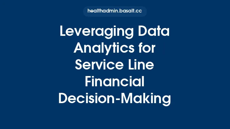 Leveraging Data Analytics for Service Line Financial Decision‑Making Thumbnail