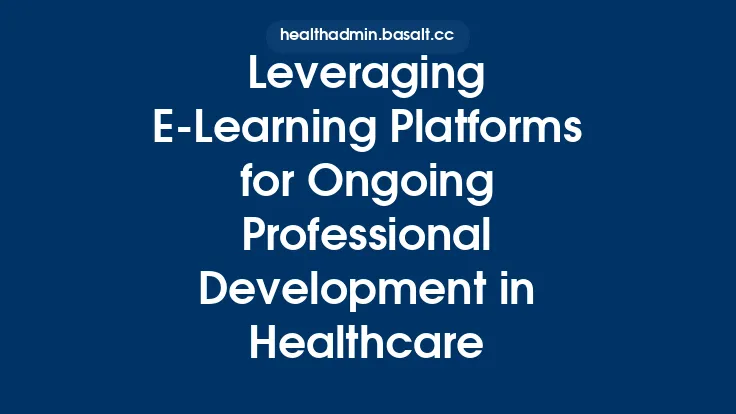 Leveraging E‑Learning Platforms for Ongoing Professional Development in Healthcare Thumbnail