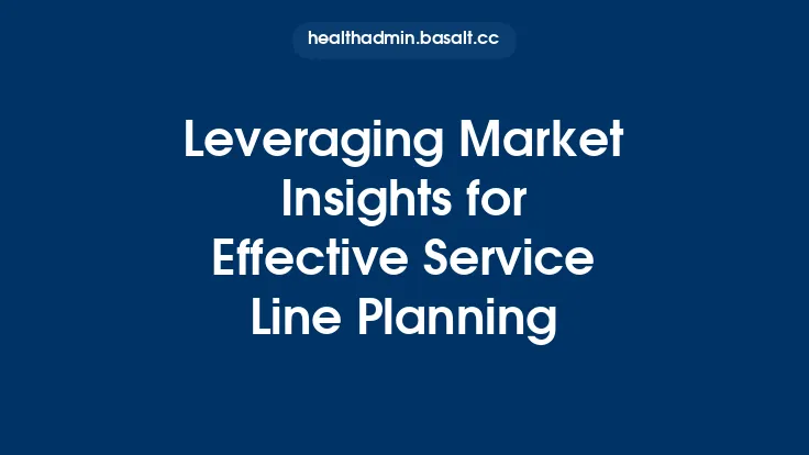 Leveraging Market Insights for Effective Service Line Planning Thumbnail