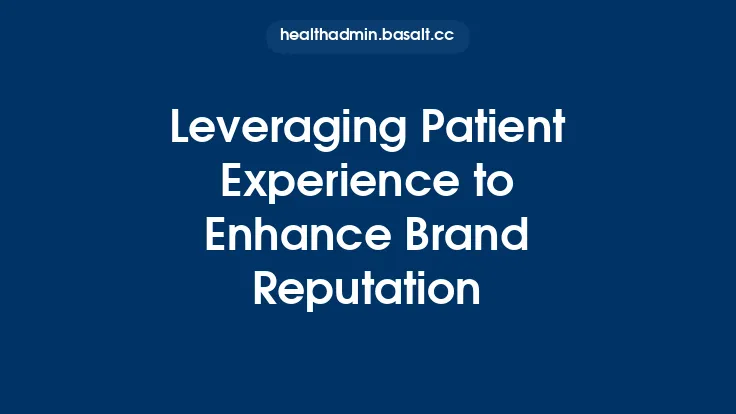 Leveraging Patient Experience to Enhance Brand Reputation Thumbnail