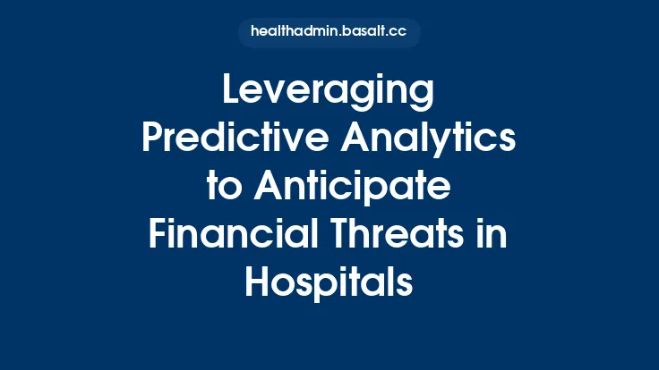 Leveraging Predictive Analytics to Anticipate Financial Threats in Hospitals Thumbnail