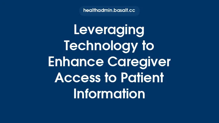 Leveraging Technology to Enhance Caregiver Access to Patient Information Thumbnail