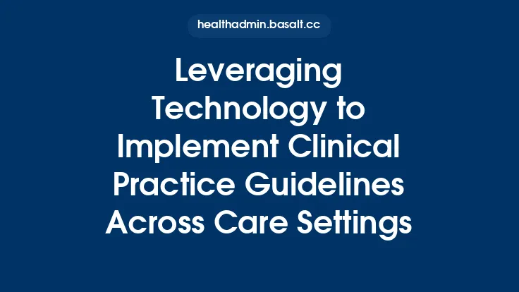 Leveraging Technology to Implement Clinical Practice Guidelines Across Care Settings Thumbnail