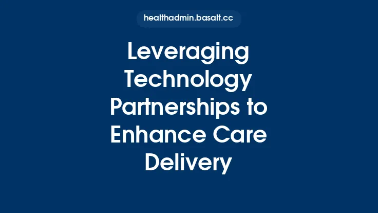 Leveraging Technology Partnerships to Enhance Care Delivery Thumbnail
