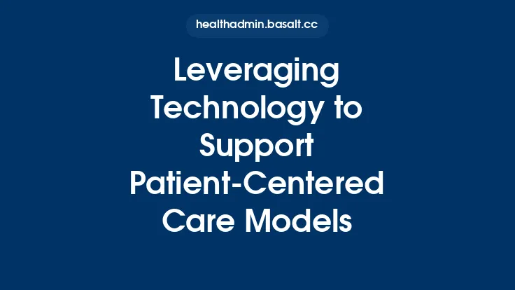 Leveraging Technology to Support Patient-Centered Care Models Thumbnail
