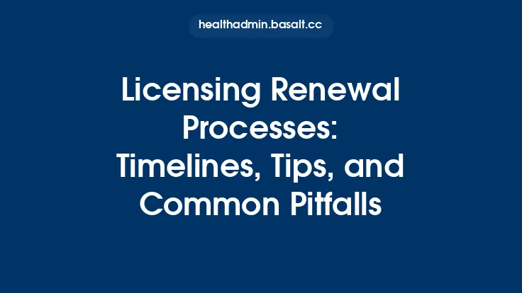 Licensing Renewal Processes: Timelines, Tips, and Common Pitfalls Thumbnail