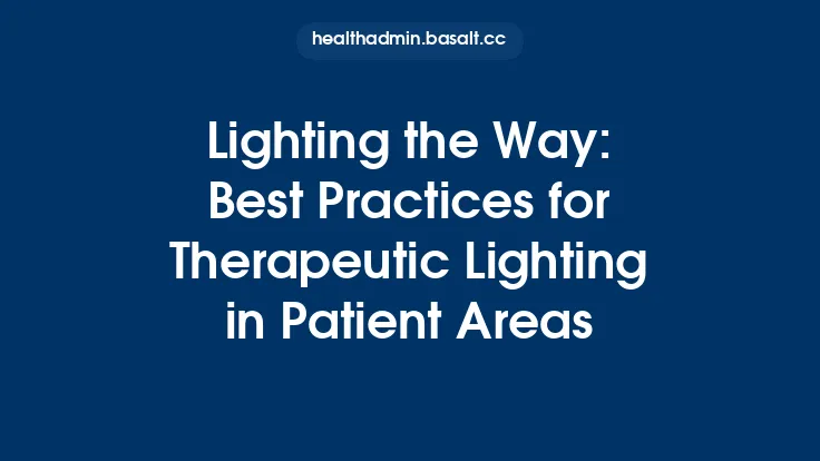 Lighting the Way: Best Practices for Therapeutic Lighting in Patient Areas Thumbnail