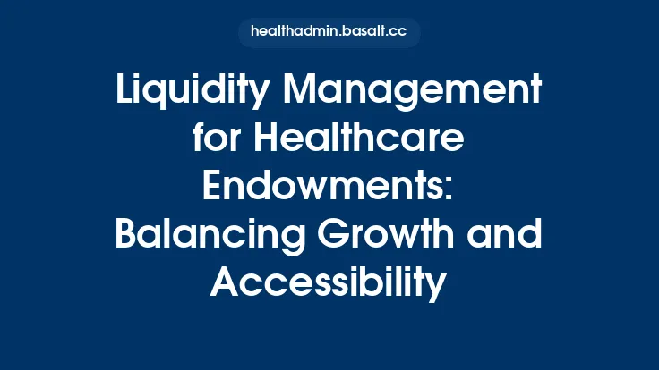 Liquidity Management for Healthcare Endowments: Balancing Growth and Accessibility Thumbnail
