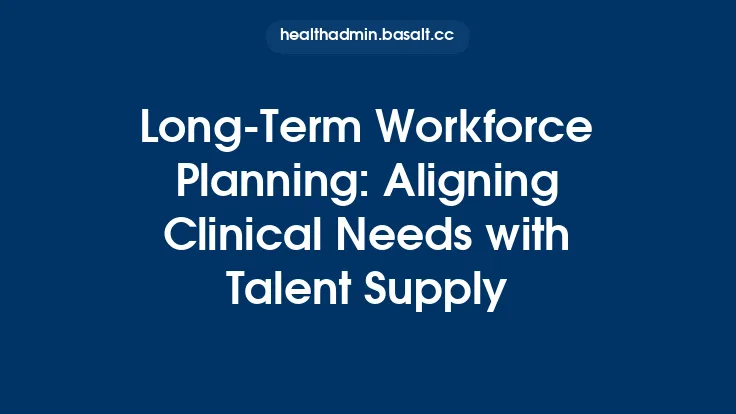 Long-Term Workforce Planning: Aligning Clinical Needs with Talent Supply Thumbnail