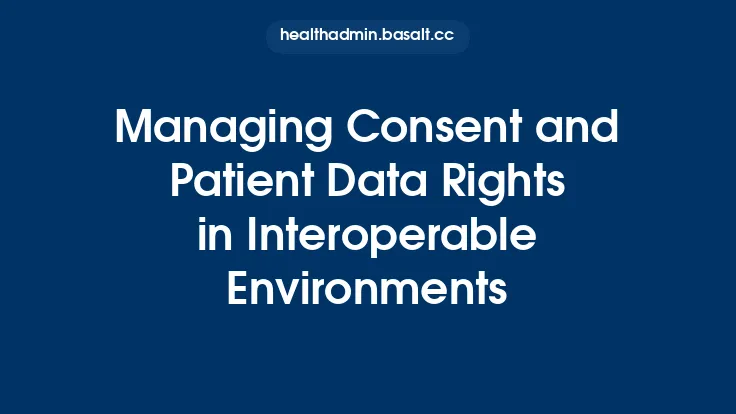 Managing Consent and Patient Data Rights in Interoperable Environments Thumbnail