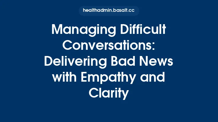 Managing Difficult Conversations: Delivering Bad News with Empathy and Clarity Thumbnail