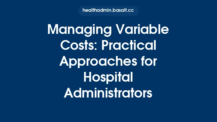 Managing Variable Costs: Practical Approaches for Hospital Administrators Thumbnail