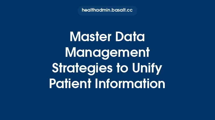 Master Data Management Strategies to Unify Patient Information Thumbnail