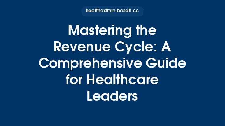 Mastering the Revenue Cycle: A Comprehensive Guide for Healthcare Leaders Thumbnail