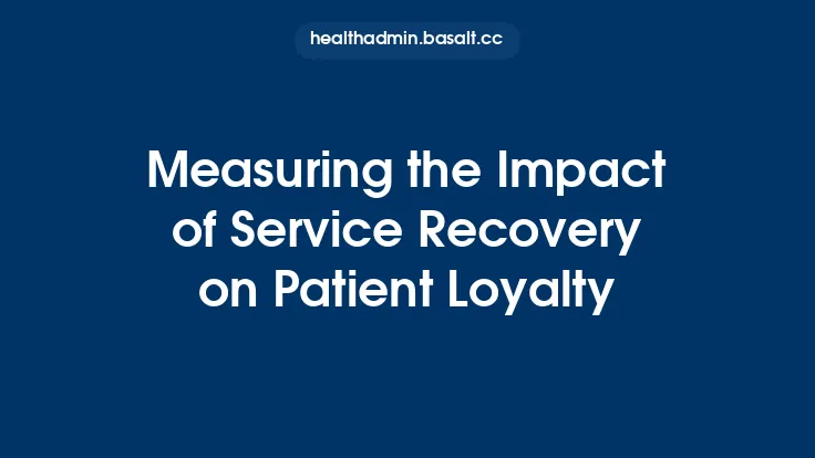 Measuring the Impact of Service Recovery on Patient Loyalty Thumbnail
