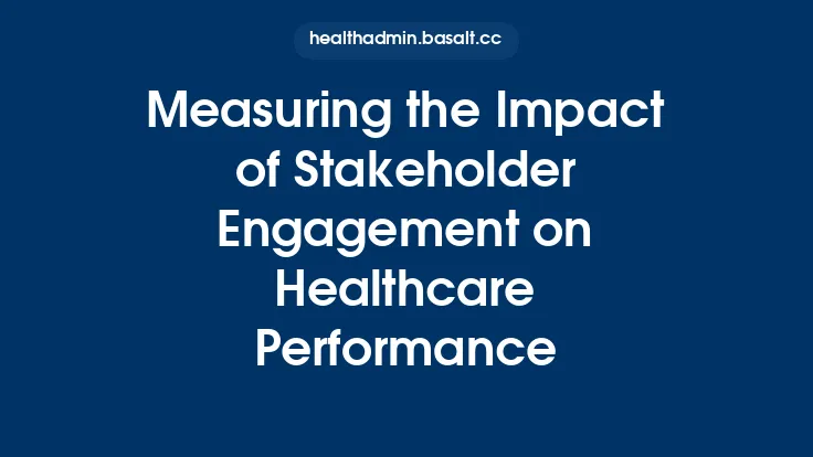 Measuring the Impact of Stakeholder Engagement on Healthcare Performance Thumbnail