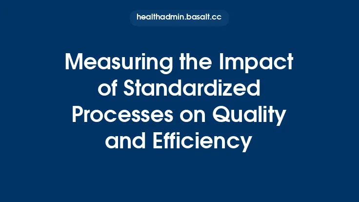 Measuring the Impact of Standardized Processes on Quality and Efficiency Thumbnail