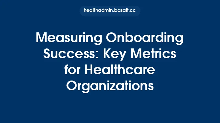 Measuring Onboarding Success: Key Metrics for Healthcare Organizations Thumbnail