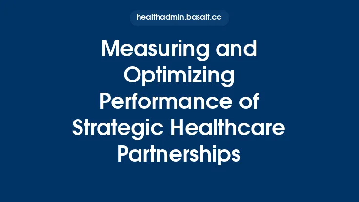 Measuring and Optimizing Performance of Strategic Healthcare Partnerships Thumbnail
