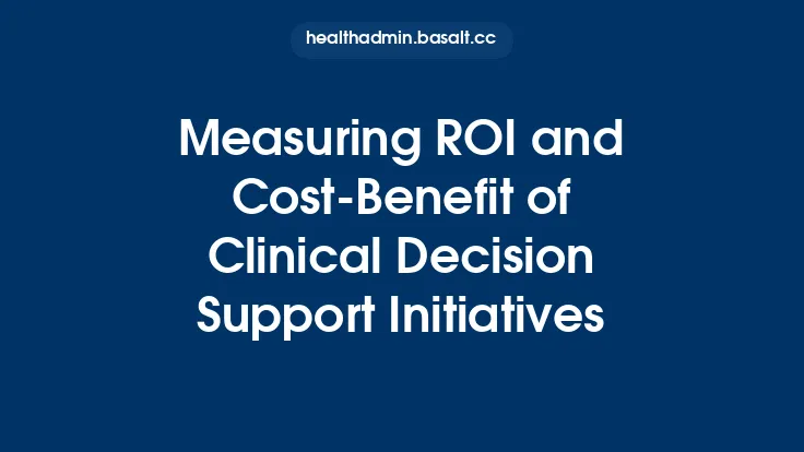 Measuring ROI and Cost-Benefit of Clinical Decision Support Initiatives Thumbnail