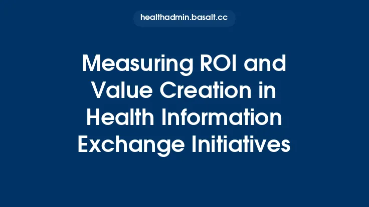 Measuring ROI and Value Creation in Health Information Exchange Initiatives Thumbnail
