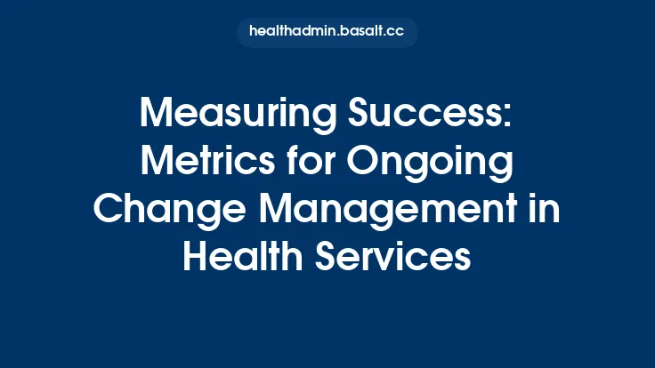 Measuring Success: Metrics for Ongoing Change Management in Health Services Thumbnail