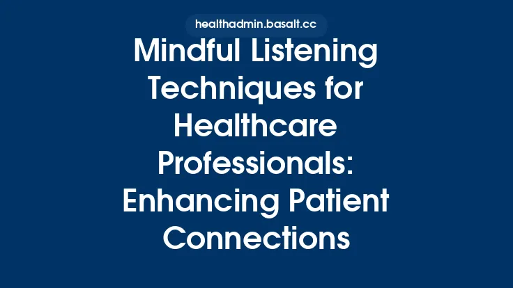 Mindful Listening Techniques for Healthcare Professionals: Enhancing Patient Connections Thumbnail