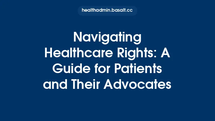 Navigating Healthcare Rights: A Guide for Patients and Their Advocates Thumbnail