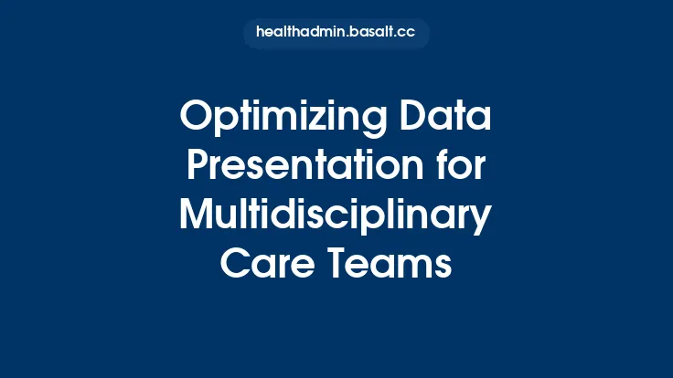 Optimizing Data Presentation for Multidisciplinary Care Teams Thumbnail