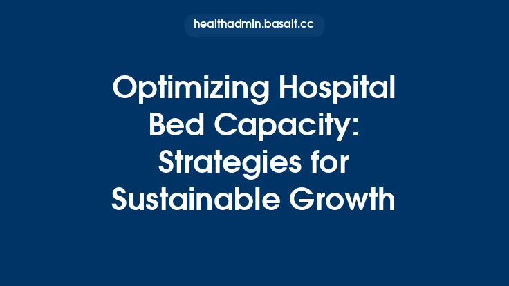 Optimizing Hospital Bed Capacity: Strategies for Sustainable Growth Thumbnail
