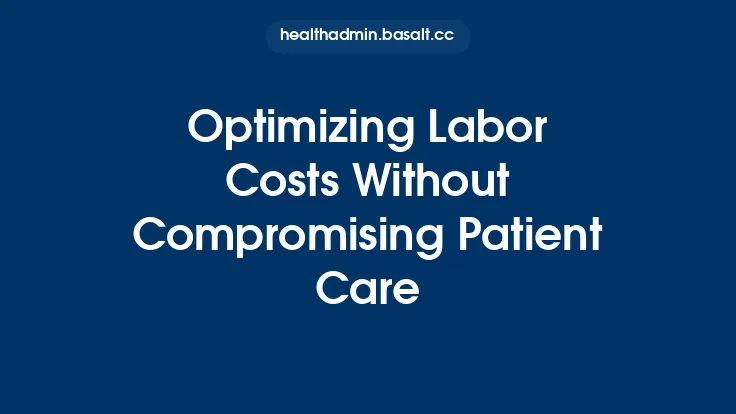 Optimizing Labor Costs Without Compromising Patient Care Thumbnail