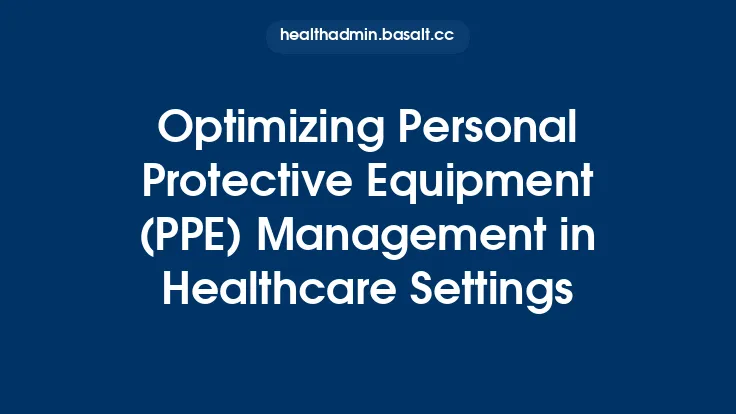 Optimizing Personal Protective Equipment (PPE) Management in Healthcare Settings Thumbnail