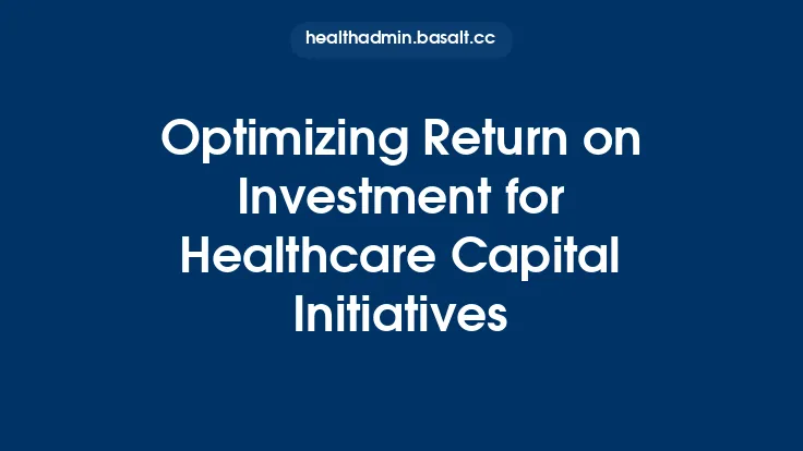 Optimizing Return on Investment for Healthcare Capital Initiatives Thumbnail