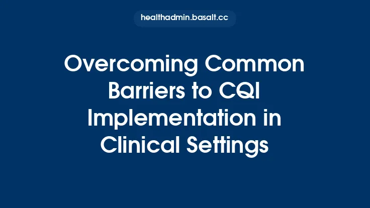 Overcoming Common Barriers to CQI Implementation in Clinical Settings Thumbnail