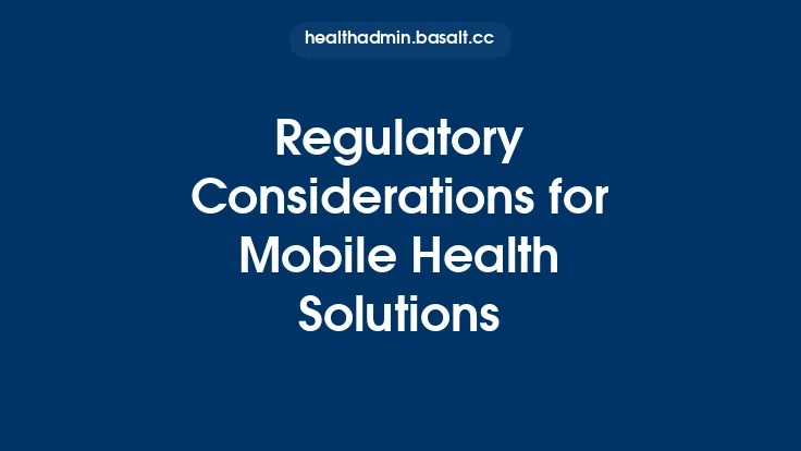 Regulatory Considerations for Mobile Health Solutions Thumbnail